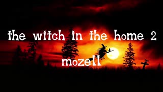 the witch in the home 2 - mozell