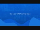 Try Ivacy VPN Free VPN Trial For 7 Days