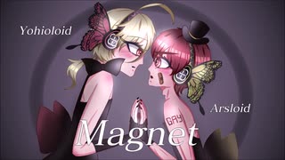 【YOHIOloid & アルスロイド】Magnet / マグネット【カバー】