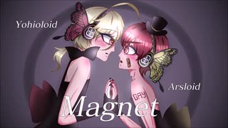 【YOHIOloid &amp; アルスロイド】Magnet / マグネット【カバー】