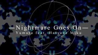 Yumuta - Nightmare Goes On (feat. 初音ミク)