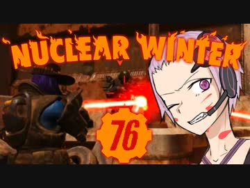 【Voiceroid実況】ぬくぬくうぃんたー1核目【Fallout76】