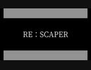 【鏡音リン】RE：SCAPER【オリジナル】