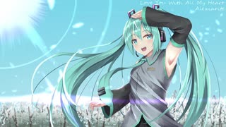 【Vocaloid/MMD】Love You With All My Heart - Alexiarite (Original)【Hatsune Miku English】