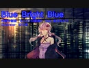 Blue Bright Blue / かんすけまん＠優雨P feat.結月ゆかり