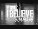 I Believe That We Will Win [ World Anthem ] - Pitbull