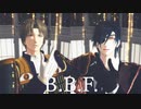【MMD刀剣乱舞】B.B.F.【へし切長谷部・燭台切光忠】