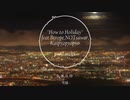 How to Holiday feat.Berope,NOTサワー,Kaipyopyopyo