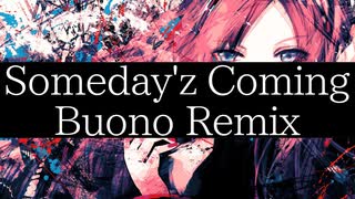 Someday'z Coming Buono Remix - feat.巡音ルカ / ぼぉの