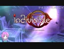 【ボイロ実況】スパッツ（？）を眺めるIndivisible実況 part1