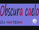 【hard core】 - obscura caelo - 【DJ HATENA】