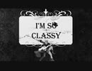 [AMV] I'M SO CLASSY