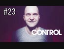 #23【CONTROL】エンディングが近い雰囲気がする