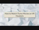Tutorial to Watch iTunes Movies on VR Headsets