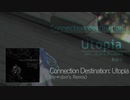 Connection Destination： Utopia (trr⇔don's Remix) / kuro