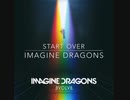 MVがない名曲 [2] Start Over - Imagine Dragons