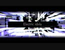【東方ニコ楽祭・邂逅】Electric idola【エレクトリックヘリテージ】