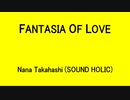 FANTASIA OF LOVE - Nana Takahashi (SOUND HOLIC)