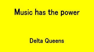 Music has the power - Delta Queens