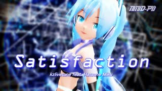 【MMD-PV】Satisfaction [Ver.2]（本家ミク・七草版）