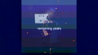remaining years / 初音ミク