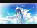 Henceforth / ver.余白_ 【歌ってMV作ってみた】