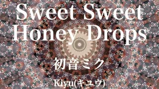 【初音ミク】Sweet Sweet Honey Drops【オリジナル】