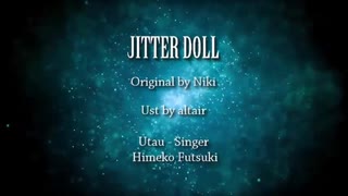 【UTAU カバー曲】ジッタードール - Jitter Doll【Himeko Futsuki】