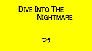 DIVE INTO THE NIGHTMARE - つぅ