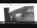 Baby Don't Cry - Mother Road Project