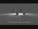 【Vocaloid / Cyber Songman / original】But The Song Won't Reach Your Sick Bed