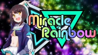 Miracle▽Rainbow【斗和キセキREMIXメドレー】