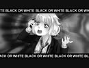 BLACK OR WHITE ✧ 歌ってみた 〚magic〛