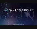 #1 SYNAPTIC DRIVE・下ﾈﾀ実況【１日目】
