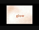 glow PV 初音ミク