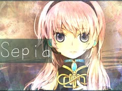 【巡音ルカ】Sepia