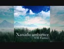 【作業用BGM】Xanadu ambience (Extended version)【ACE Fantasy】