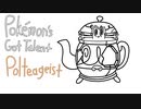 (Animatic) Pokemon's Got Talent: Polteageist
