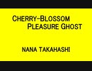 CHERRY-BLOSSOM PLEASURE GHOST - NANA TAKAHASHI