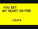 YOU SET MY HEART ON FIRE - LOLITA