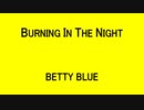 BURNING IN THE NIGHT - BETTY BLUE
