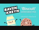 Raven & Kreyn - Biscuit【Extended Mix】