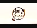 Non Sugar / かなる..  feat.  初音 ミク