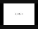 ［歌ってみた］nowhere［西条輝刕］