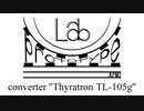 【第2音楽修行】 Prototype-Lab converter ''Thyratron TL-105g''【ニコニコインディーズ/インスト】