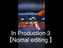 In Production 3  【Normal editing 】