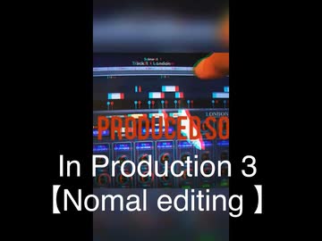 In Production 3  【Normal editing 】