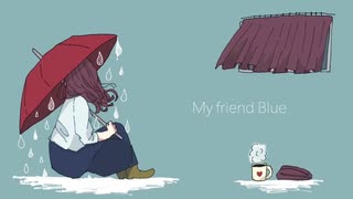 【初音ミク】My friend Blue【オリジナル】