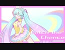 Catch the Chance feat.初音ミク / θ犬θ