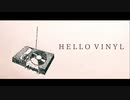 【初投稿】HELLO VINYL / 初音ミク